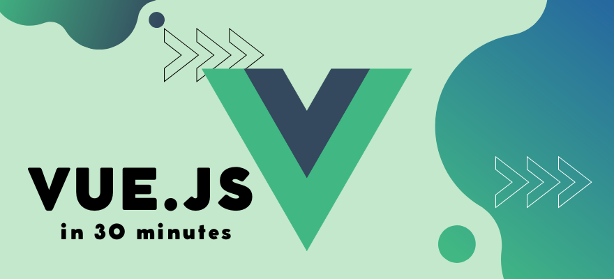 Vue.js In 30 minutes